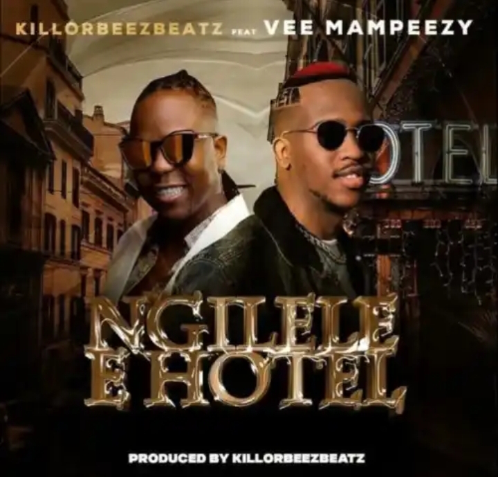 Killorbeezbeatz – Ngilele E Hotel (Remix) Ft. Vee Mampeezy