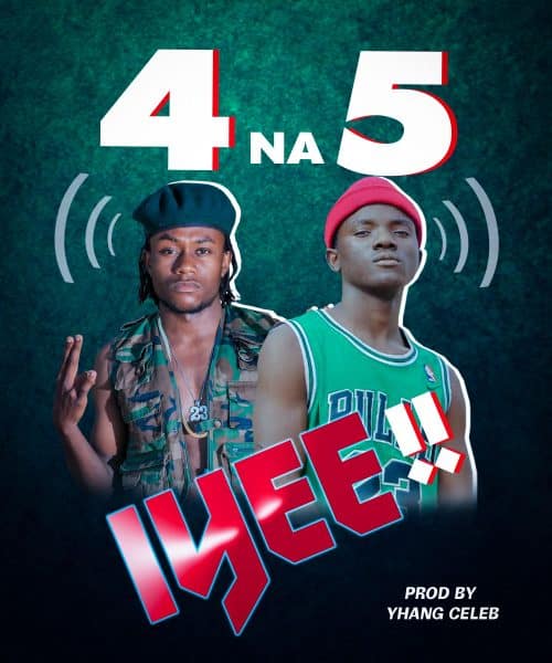 4 Na 5 – Iyee