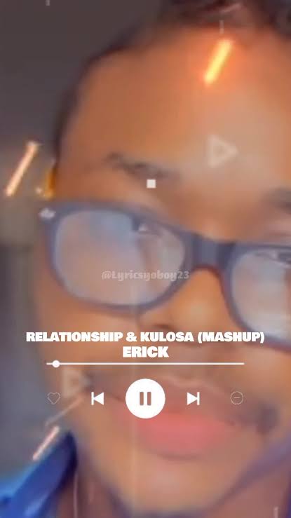 Erick X Kulosa Mash Up – Relationship