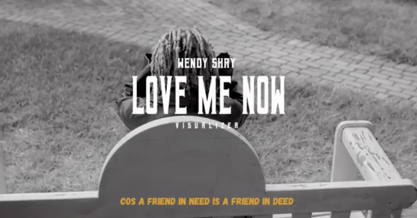 Wendy Shay – Love Me Now (Check Up On Your Friend)