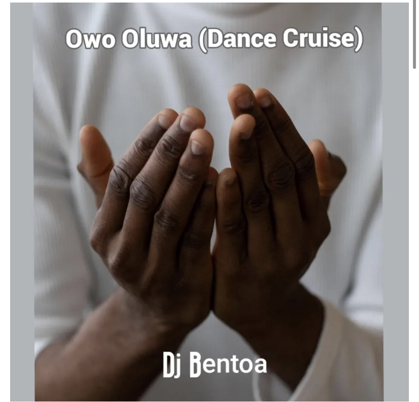 DJ Bentoa – Owo Oluwa (Dance Cruise)