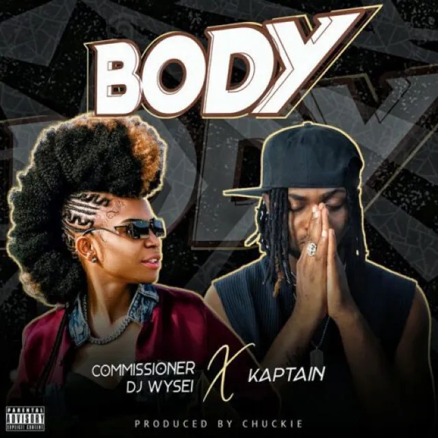 Commissioner DJ Wysei Ft. Kaptain – Body