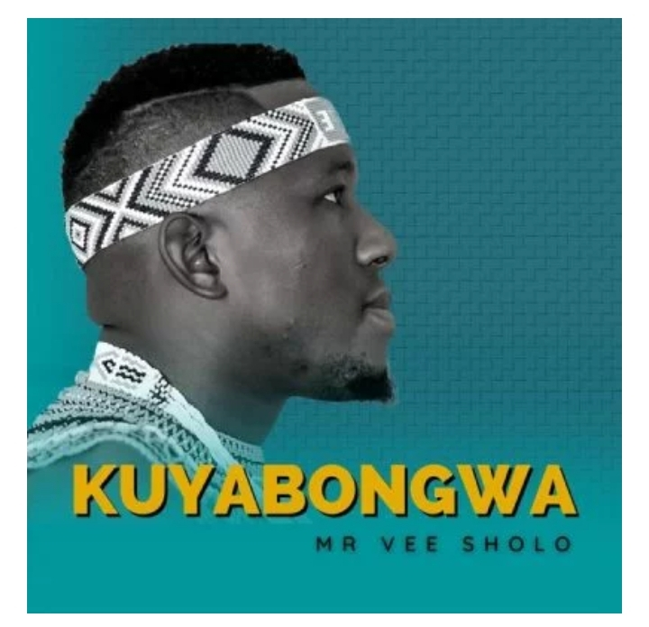 Mr Vee Sholo – Kuyabongwa Ft. Siyabonga Mpungose