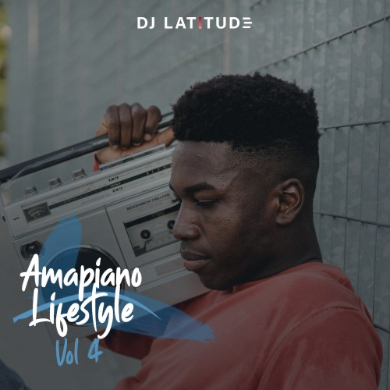 DJ Latitude – Amapiano Lifestyle Vol. 4