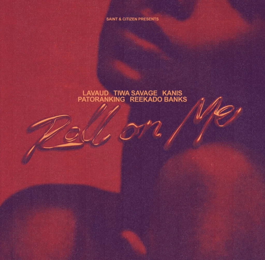 Lavaud – Roll On Me ft. Tiwa Savage, KANIS, Patoranking & Reekado Banks