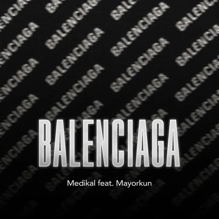 Medikal – BALENCIAGA ft. Mayorkun 