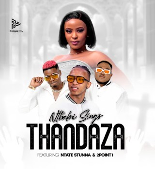 Nthabi Sings – THANDAZA ft. Ntate Stunna & 2point1